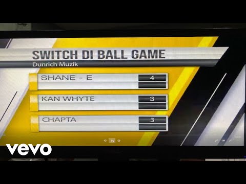 Chapta, Shane E, Kan Whyte - Switch Di Ballgame (Official Music Video)