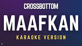 Download lagu Crossbottom - Maafkan | Karaoke Version mp3 Download lagu Crossbottom - Maafkan | Karaoke Version mp3