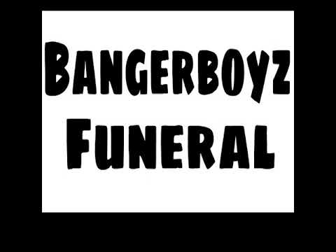 Bangerboyz - Funeral [kubanger]