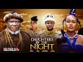 DAUGHTERS OF THE NIGHT NEW MOVIE Nigerian Movies 2025 Latest Full Movies