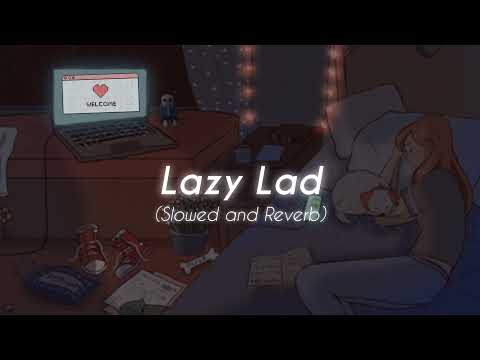 Lazy Lad ( Slowed + Reverb ) ➳