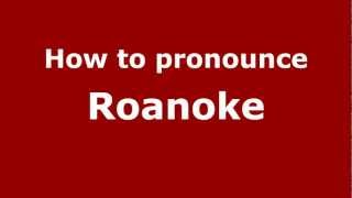 How to pronounce Roanoke