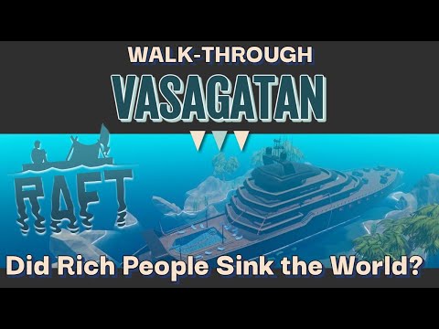 Vasagatan Story Walk-Through | RAFT | Will Wealthy People Sink the World? (Spoiler: PLAUSIBLE)