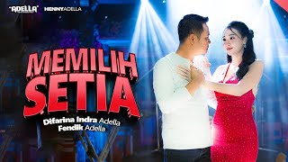 Download lagu MEMILIH SETIA Difarina Indra Adella ft Fendik Adella OM ADELLA mp3 Download lagu MEMILIH SETIA Difarina Indra Adella ft Fendik Adella OM ADELLA mp3