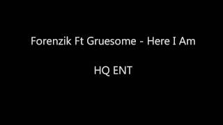 Forenzik Ft Gruesome - Here I Am