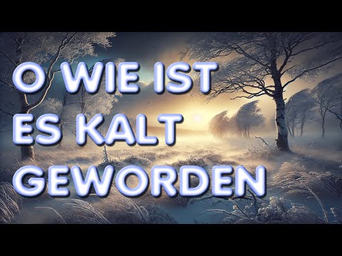 Oh wie ist es kalt geworden | Lied mit Text zum Mitsingen