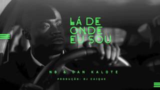 NB. LÁ DE ONDE EU SOU Feat. DAN KALOTE ( Prod. Dj Caique) #DJCAIQUEPROMO