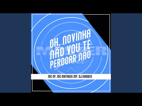 Oh, Novinha Não Vou Te Perdoar Não