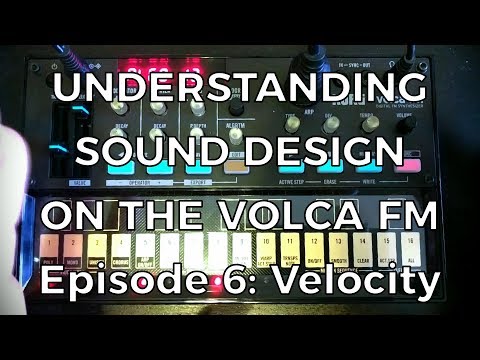 Understanding Sound Design on the Volca FM - Episode 6: Velocity Sensitivity
