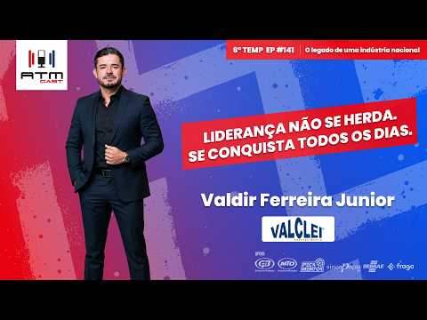 De 10 Tubos a Referência Nacional: A História da Valclei | Valdir Ferreira Junior | ATMCAST #141