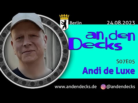 An den Decks Podcast - S07E05 - Andi de Luxe