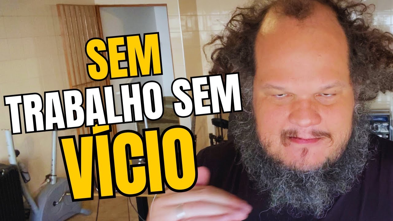 VÍCIO É COISA DE TRABALHADOR NÃO DE VAGABUNDO