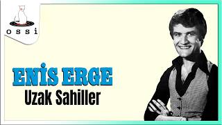 Enis Erge / Uzak Sahiller