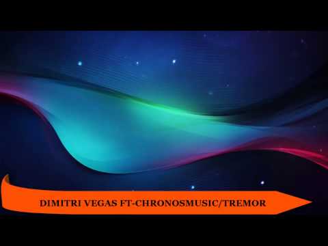 Dimitri Vegas Ft. ChronosMusic / Tremor