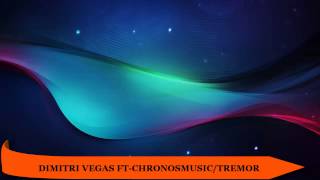 Dimitri Vegas Ft. ChronosMusic / Tremor