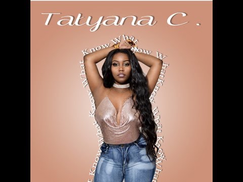 Tatyana C - Know What Produced By Uziwatitdew Single