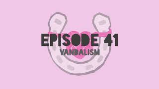 Episode 41 - Vandalism