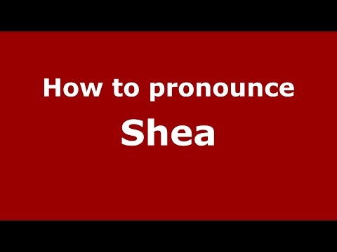 How to pronounce Shea