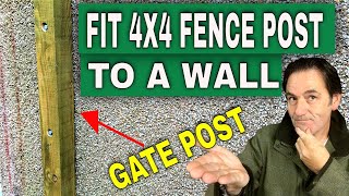 How To Fit a (4 x 4) FENCE POST to a WALL | Gate post