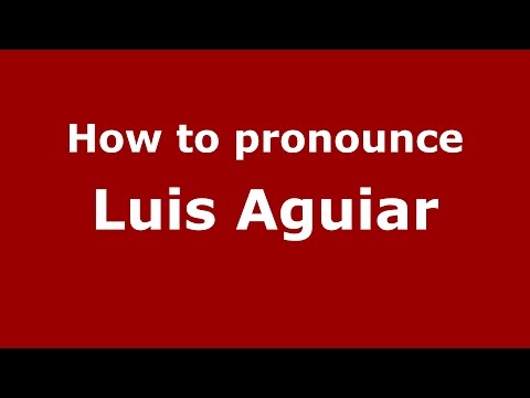 How to pronounce Luis Aguiar (Spanish/Argentina) - PronounceNames.com