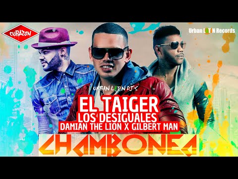 EL TAIGER  ► CHAMBONEA  (DAMIAN THE LION x LOS DESIGUALES, GILBERT MAN) #eltaiger #reggaetoncubano