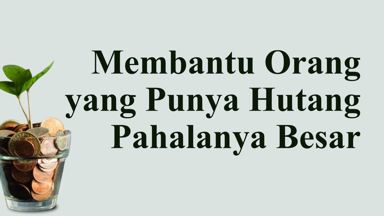 MEMBANTU ORANG YANG PUNYA HUTANG PAHALANYA BESARhttps://youtu.be/5lgjkM-E6ZcYuk …