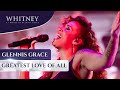 Greatest Love Of All WHITNEY A Tribute By Glennis Grace