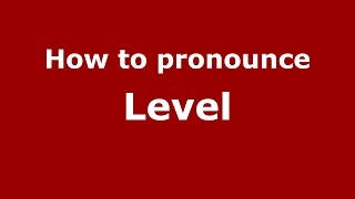 How to pronounce Level