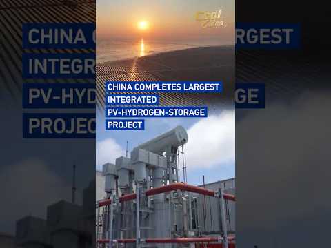 China completes its largest integrated PV-hydrogen-storage project #coolchina