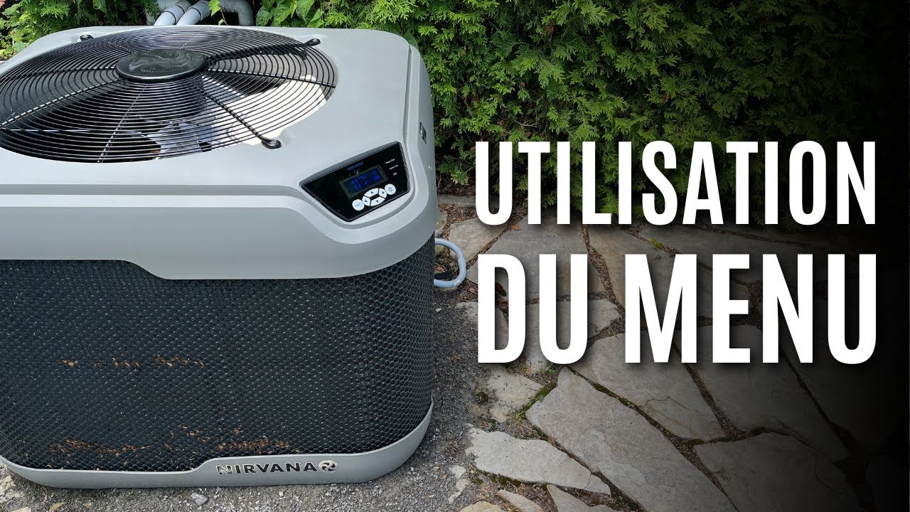 Comment utiliser le menu de la thermopompe Nirvana FC100