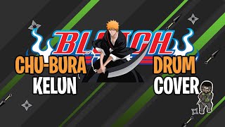 Kelun - Chu-Bura - Bleach Opening 8 - Drum Cover #11