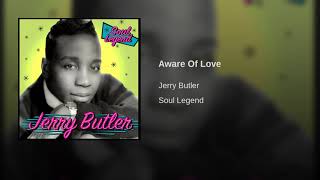 Jerry Butler - Aware Of Love