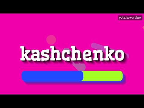 KASHCHENKO - HOW TO PRONOUNCE IT!?