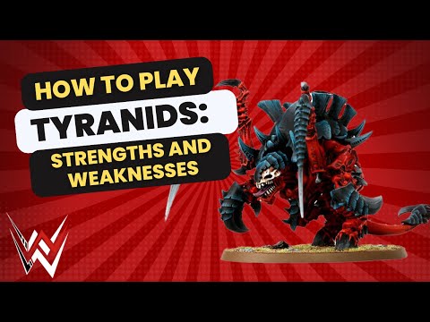 How to play Tyranids: Strengths and Weaknesses