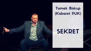 Tomek Biskup (Kabaret PUK) - Sekret