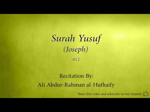 Surah Yusuf Joseph   012   Ali Abdur Rahman al Huthaify   Quran Audio