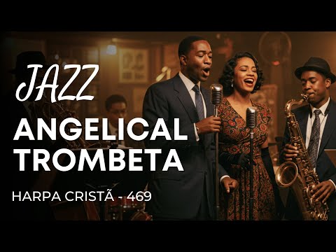 Jazz Gospel – Hino da Harpa Cristã 469 “Angelical Trombeta"