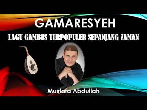 GAMARESYEH (MUSTAFA ABDULLAH) - LAGU GAMBUS TERPOPULER SEPANJANG ZAMAN (BALASYIK / LA'TANSA)