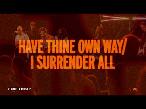 Have Thine Own Way - Perimeter Worship