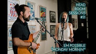 Em Possible  - Monday Mornin'