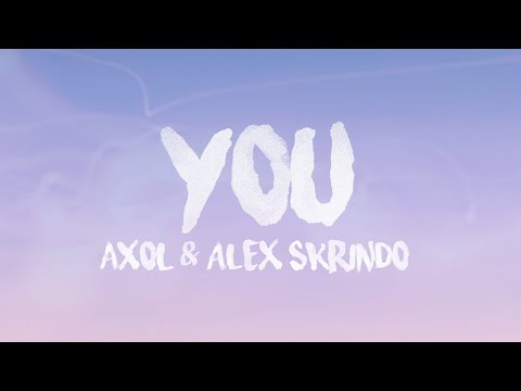 Axol x Alex Skrindo - You (Lyrics) 🎤