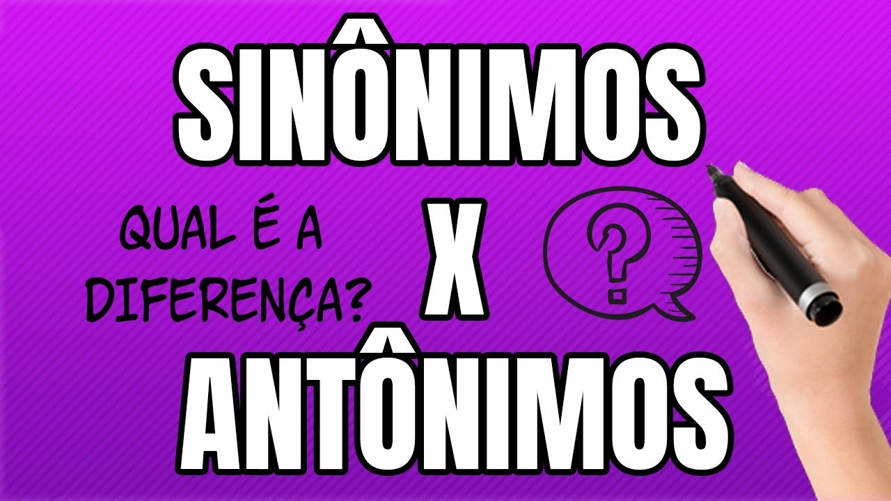 Sinônimos e Antônimos: Qual é a Diferença?