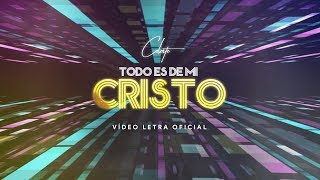 Celeste | Todo Es de Mi Cristo (A Él Sea La Gloria) | Vídeo Letra Oficial