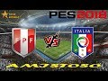 PES 2018 - PERÚ VS ITALIA /AMISTOSO (NIVEL ESTRELLA) PES 2018 - PERÚ VS ITALIA /AMISTOSO (NIVEL ESTRELLA)