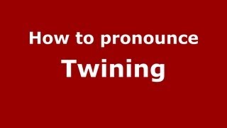 How to pronounce Twining