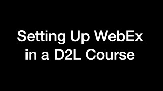 Setting Up WebEx in a D2L Course