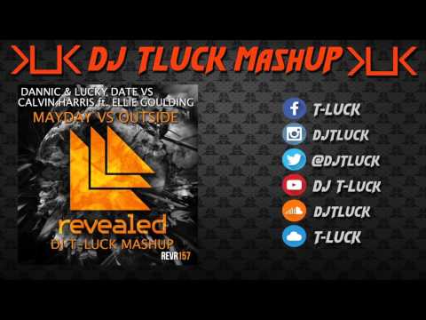 Dannic & Lucky Date vs Calvin Harris ft. Ellie Goulding - MAYDAY vs OUTSIDE ( DJ T-LUCK MashUP)
