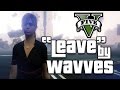 Wavves "Leave" Music Video GTA V PC 