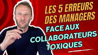 Les 5 erreurs des managers face aux collaborateurs toxiques