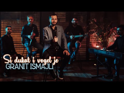 Granit Ismajli - Si dukat i vogel je